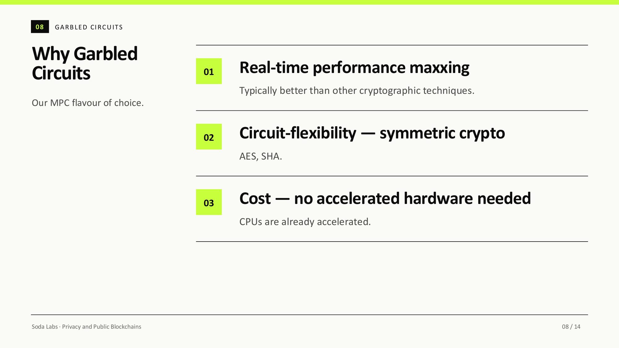 Why Garbled Circuits: real-time performance, circuit flexibility with symmetric crypto, cost on CPUs